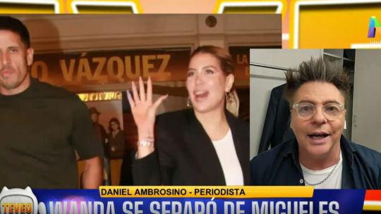Exclusivo de Te veo: Daniel Ambrosino reveló los motivos de la separación de Wanda Nara y Martín Migueles